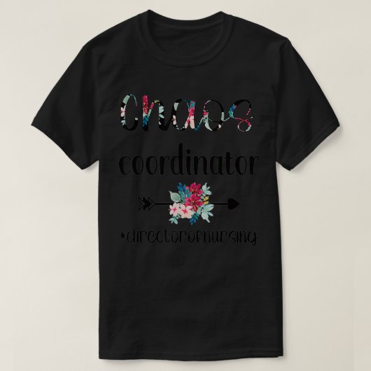 Chaos Coordinator Director Of Nursing Nursing Dire Tシャツ (デザイン正面)
