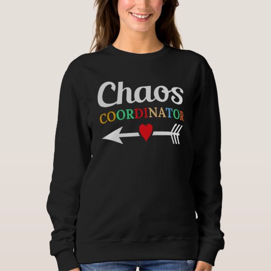 Chaos Coordinator Education Instructor Preschool t スウェットシャツ (正面)