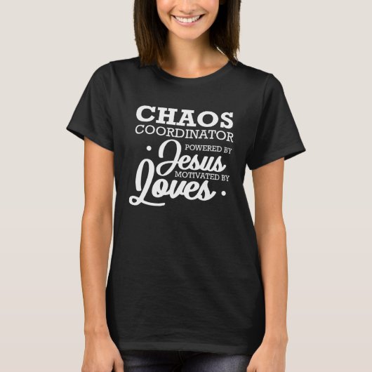 Chaos Coordinator Powered By Jesus Motivated By Lo Tシャツ (正面)