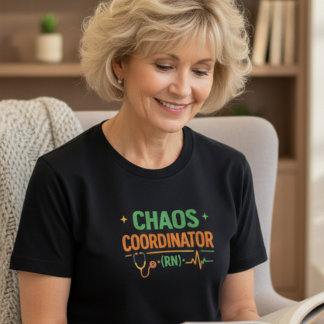 Chaos Coordinator RN Shirt Tシャツ
