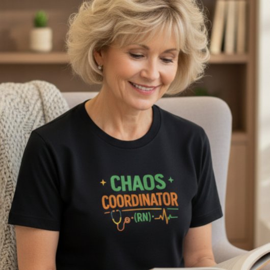 Chaos Coordinator RN Shirt Tシャツ