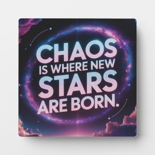 "Chaos Is Where New Stars Are Born - Inspirational フォトプラーク (正面)