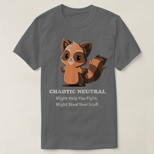 Chaotic Neutral Might Help You Fight Might Steal Y Tシャツ (デザイン正面)