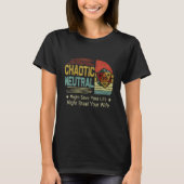 Chaotic Neutral Might Save Your Life Might Steal Y Tシャツ (正面)