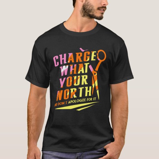 Charge What Your Worth And Dont Apologize Hair Sty Tシャツ (正面)