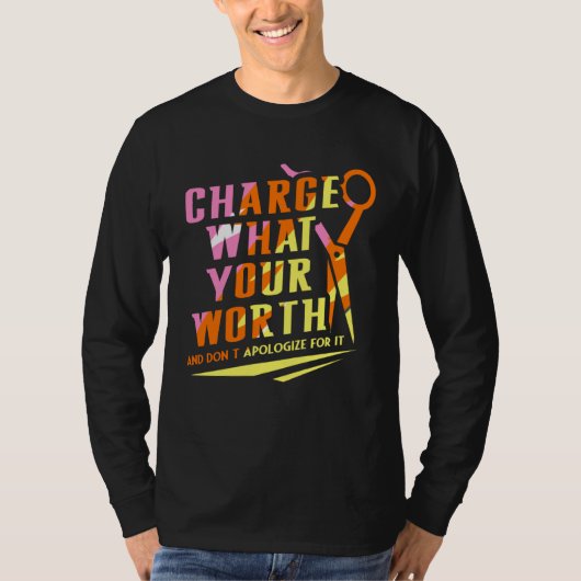 Charge What Your Worth And Dont Apologize Hair Sty Tシャツ (正面)