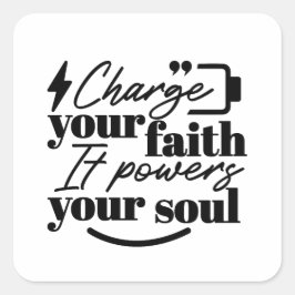 Charge Your Faith – Christian Inspirational Quote スクエアシール