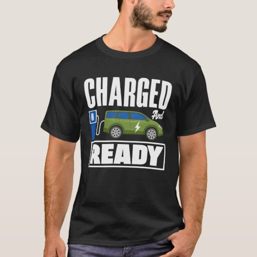 Charged and ready Battery Electric Vehicle EV Tシャツ (正面)