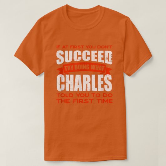 Charlesがあなたに言ったことを実行する友人の名前バディ Tシャツ (デザイン正面)