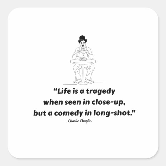 Charlie Chaplin Quote – Life Is a Tragedy  スクエアシール (正面)