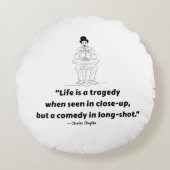 Charlie Chaplin Quote – Life Is a Tragedy  ラウンドクッション (正面)