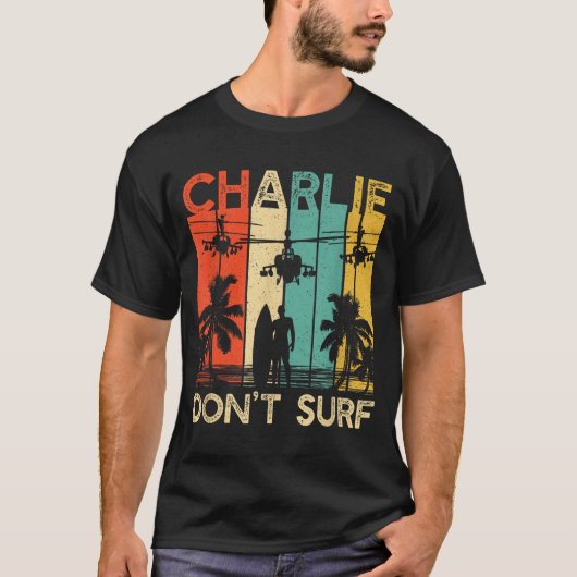 Charlie Don't Surf Shirt Military Vietnam War Acal Tシャツ (正面)