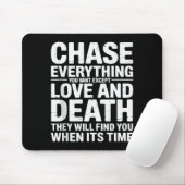 Chase Everything You Want Except Love And Death En マウスパッド (マウス)