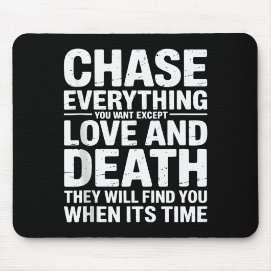 Chase Everything You Want Except Love And Death En マウスパッド (正面)