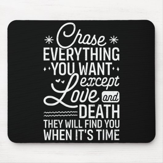 Chase Everything You Want Except Love And Death En マウスパッド (正面)