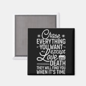 Chase Everything You Want Except Love And Death En マグネット (正面/裏面)