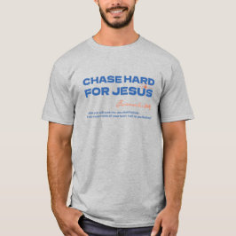 Chase Hard For Jesus Jeremiah 29:13 Christian Tシャツ