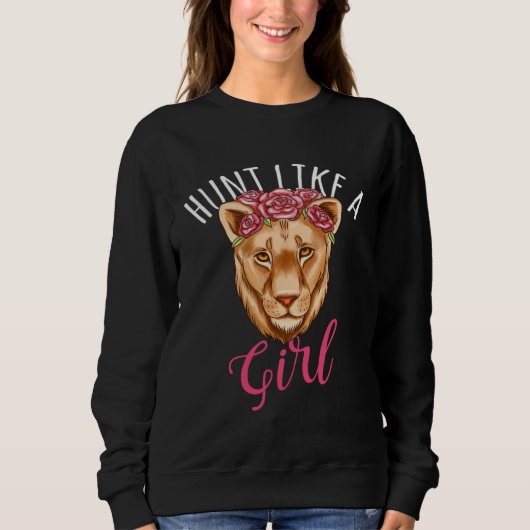 Chase Like A Girl Lioness Deer Hunting Hunter スウェットシャツ (正面)