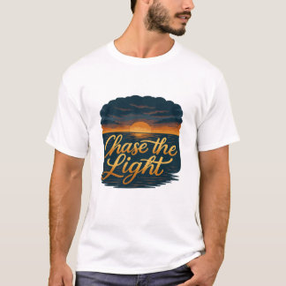Chase the Light – Inspirational Sunset Quote Tシャツ