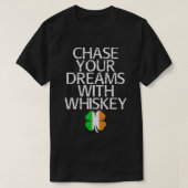 Chase your dreams with whiskey tshirt gift  tシャツ (デザイン正面)