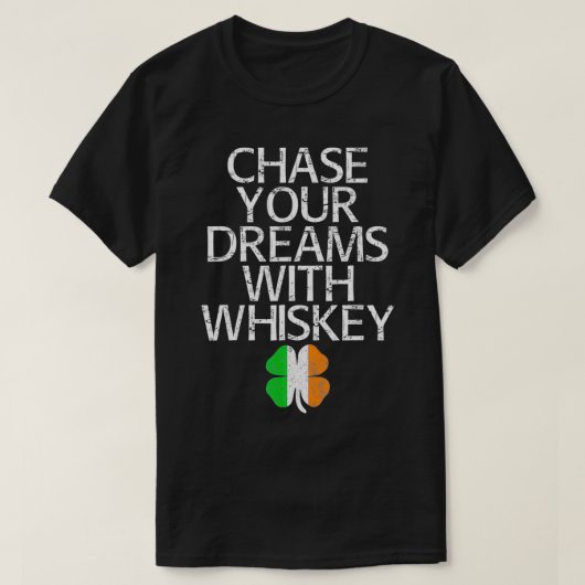 Chase your dreams with whiskey tshirt gift tシャツ (デザイン正面)