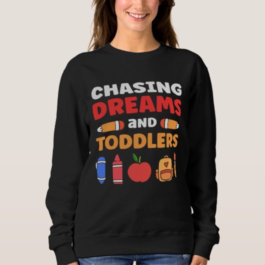 Chasing Dreams And Toddlers Childcare Daycare Prov スウェットシャツ (正面)