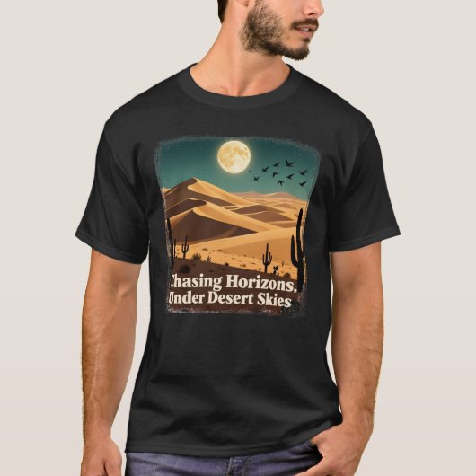 Chasing Horizons Under Desert Skies Tシャツ (正面)