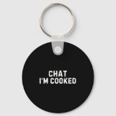 Chat I'm Cooked Funny I'm Cooked Meme Humor キーホルダー (正面)
