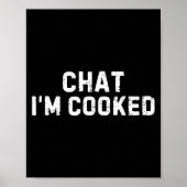 Chat I'm Cooked Funny I'm Cooked Meme Humor  ポスター (正面)