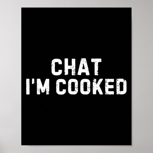 Chat I'm Cooked Funny I'm Cooked Meme Humor  ポスター (正面)