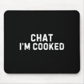 Chat I'm Cooked Funny I'm Cooked Meme Humor  マウスパッド (正面)