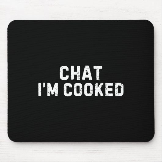 Chat I'm Cooked Funny I'm Cooked Meme Humor  マウスパッド (正面)