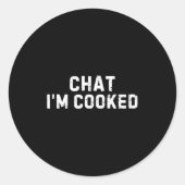 Chat I'm Cooked Funny I'm Cooked Meme Humor  ラウンドシール (正面)