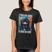 Chat J'Peux Pas I j'peux pas je bois du café  3 Tシャツ (正面)
