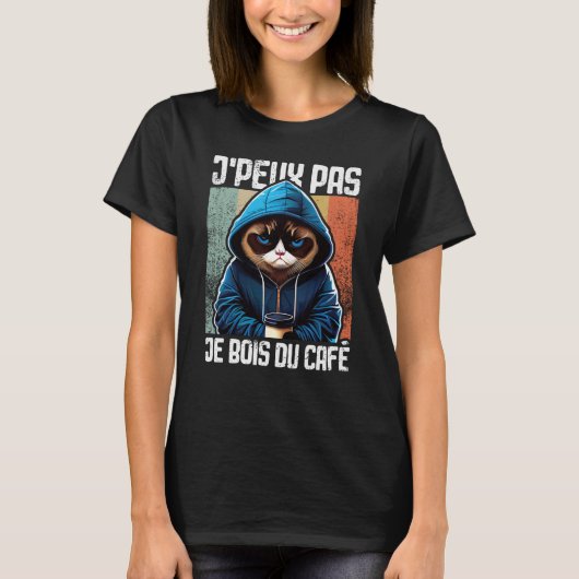 Chat J'Peux Pas I j'peux pas je bois du café  3 Tシャツ (正面)