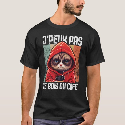 Chat J'Peux Pas I j'peux pas je bois du café  4 Tシャツ (正面)