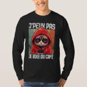 Chat J'Peux Pas I j'peux pas je bois du café  4 Tシャツ (正面)