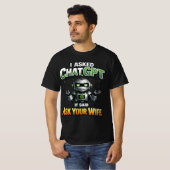 ChatGPTに聞いたら嫁に聞けって言われた Funny Shirt Tシャツ (正面フル)