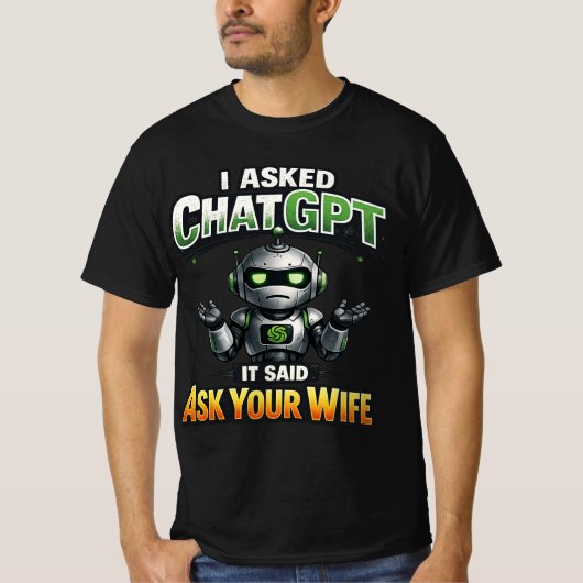 ChatGPTに聞いたら嫁に聞けって言われた Funny Shirt Tシャツ (正面)
