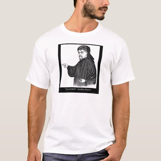 Chaucer Love Is Blind 引用Tシャツ ギフト MORE! Tシャツ (正面)