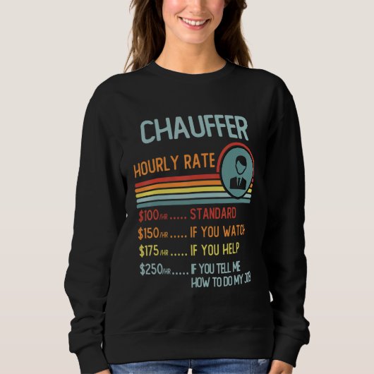 Chauffer Hourly Rate T-Shirt Retro Job Title スウェットシャツ (正面)