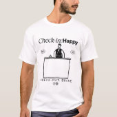 Check in: happy Check out: broke Tシャツ (正面)