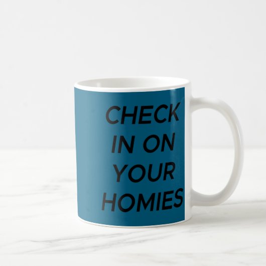 Check In On Your Homies Funny Quote (on Back)  コーヒーマグカップ (右)