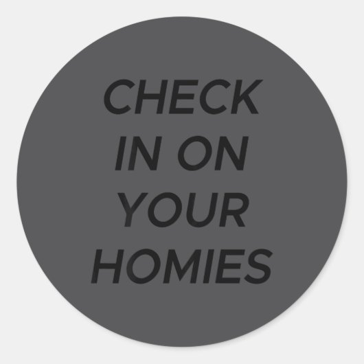 Check In On Your Homies Funny Quote (on Back)  ラウンドシール (正面)