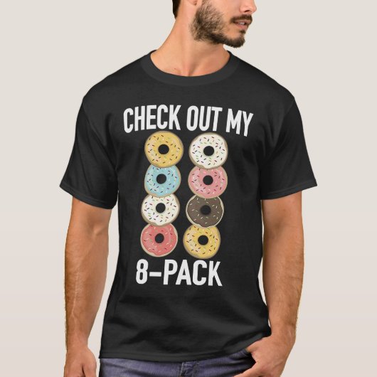 Check Out My 8 Pack Donut Gym Fitness Foodies Tシャツ (正面)