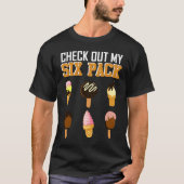 Check out my six pack  ice cream for ice cream tシャツ (正面)