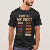 Check Out My Wood Woodworking Woodwork Carpentry M Tシャツ (正面)