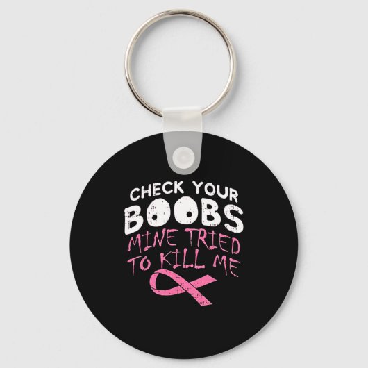 Check Your Breast 私の乳房が私を殺そうとした おもしろ乳がん キーホルダー (正面)