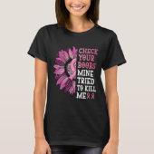 Check Your Breast Mine Tried To Kill Me Breast Can Tシャツ (正面)