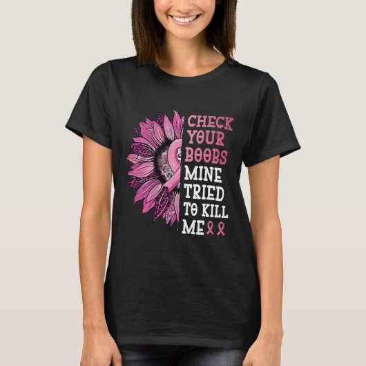 Check Your Breast Mine Tried To Kill Me Breast Can Tシャツ (正面)